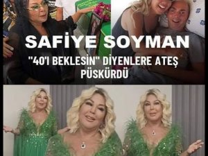 Safiye Soyman "40'ı beklesin" diyenlere ateş püskürdü.