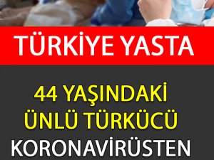 44 Yaşındaki Ünlü Türkücü Koronavirüsten Hayatını Kaybetti