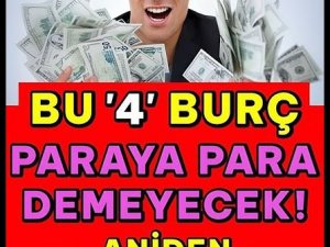 4 BURÇ MADDİ MANEVİ İSTEDİĞİ GİBİ YAŞAYACAK!