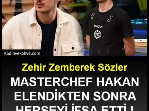 Masterchef Hakan'dan ağır sözler!