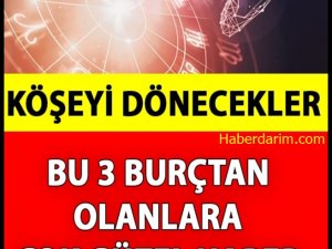 Bu 3 Burçtan Olanlara Çok Güzel Haber