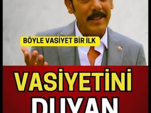 Vasiyetini duyan herkes ağladı