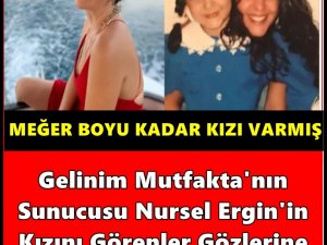 Nursel Ergin’in Kızını Görenler Gözlerine İnanamıyor