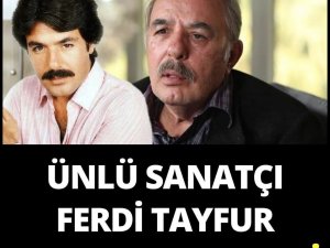 Ferdi Tayfur Hayatını Kaybetti