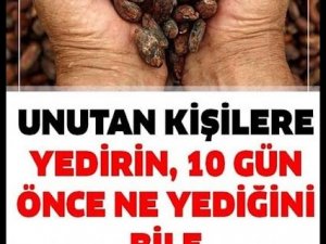 Unutkan kişilere yediriniz