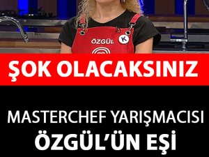 Masterchef Yarışmacısı Özgül'ün Eşi Bakın Kim Çıktı!