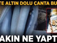 BULDUĞU ALTIN VE PARA DOLU ÇANTAYI BAKIN NE YAPTI