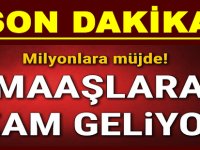 MİLYONLARA MÜJDE! MAAŞLARA ZAM GELİYOR