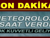 METEOROLOJİ SAAT VERDİ! BU HİÇ BİR ŞEY! ÇOK KUVVETLİ GELİYOR...