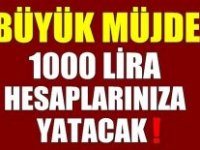 Büyük Müjde! Hesaplarınızı Kontrol Edin 1000 Lira Hesaplarınıza Yatacak