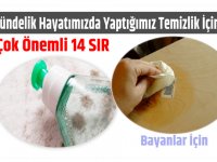 YAPTIĞIMIZ TEMİZLİK İŞLERİNDE HAYATIMIZI KOLAYLAŞTIRACAK 14 ÖNEMLİ SIR