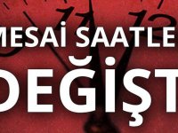 Mesai saatleri değişti